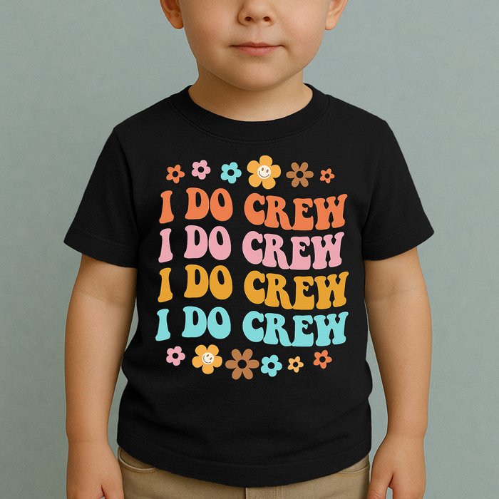 I Do Crew Bride & Bridesmaid Groovy Bachelorette Matching Toddler T-Shirt