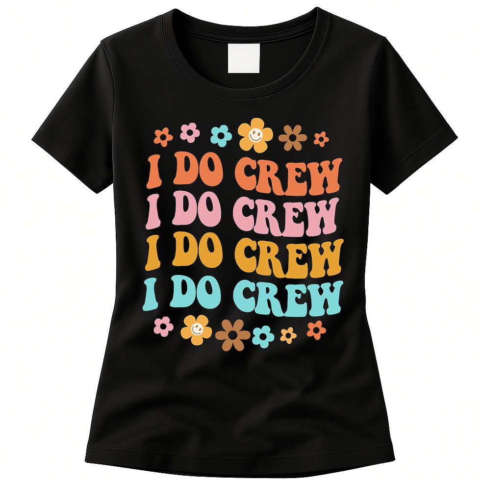 I Do Crew Bride & Bridesmaid Groovy Bachelorette Matching Womens T-Shirt