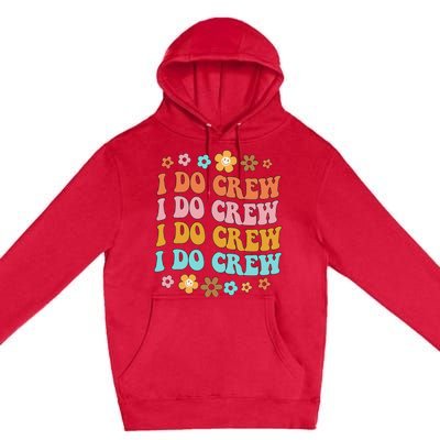 I Do Crew Bride & Bridesmaid Groovy Bachelorette Matching Premium Pullover Hoodie