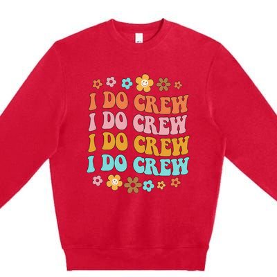 I Do Crew Bride & Bridesmaid Groovy Bachelorette Matching Premium Crewneck Sweatshirt