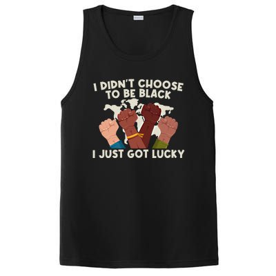 I Didn't Choose To Be Black I Just Got Lucky Black Gift PosiCharge Competitor Tank