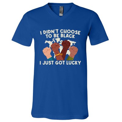 I Didn't Choose To Be Black I Just Got Lucky Black Gift V-Neck T-Shirt