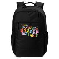 I Don't Care How You Were Raised Unlearn That Shit LGBTQ Daily Commute Backpack