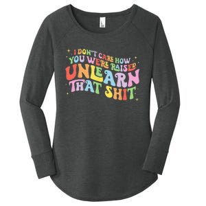 I Don't Care How You Were Raised Unlearn That Shit LGBTQ Women's Perfect Tri Tunic Long Sleeve Shirt