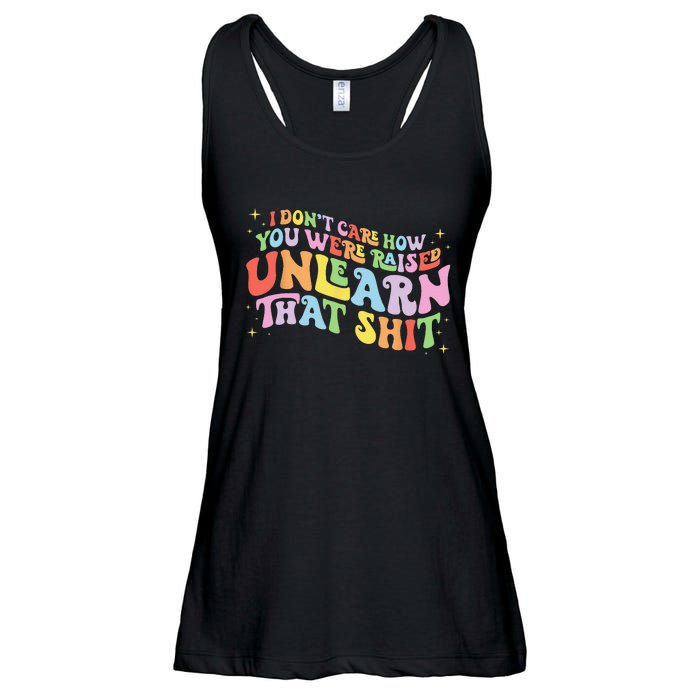 I Don't Care How You Were Raised Unlearn That Shit LGBTQ Ladies Essential Flowy Tank