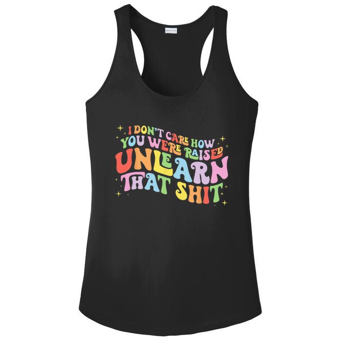 I Don't Care How You Were Raised Unlearn That Shit LGBTQ Ladies PosiCharge Competitor Racerback Tank