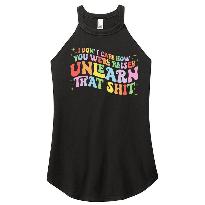 I Don't Care How You Were Raised Unlearn That Shit LGBTQ Women's Perfect Tri Rocker Tank