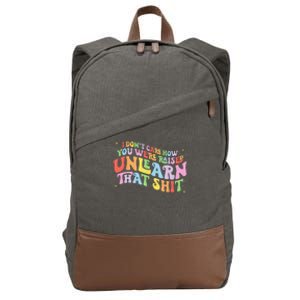 I Don't Care How You Were Raised Unlearn That Shit LGBTQ Cotton Canvas Backpack