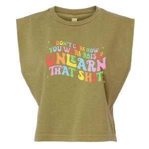 I Don't Care How You Were Raised Unlearn That Shit LGBTQ Garment-Dyed Women's Muscle Tee