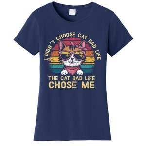 I DidnT Choose The Cat Dad Life The Cat Dad Life Chose Me Women's T-Shirt