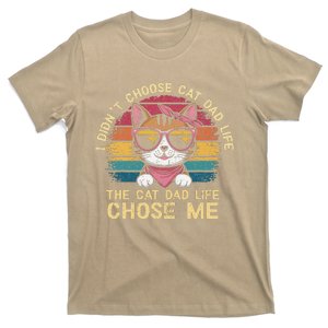 I DidnT Choose The Cat Dad Life The Cat Dad Life Chose Me T-Shirt