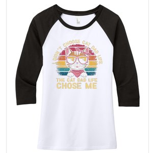 I DidnT Choose The Cat Dad Life The Cat Dad Life Chose Me Women's Tri-Blend 3/4-Sleeve Raglan Shirt