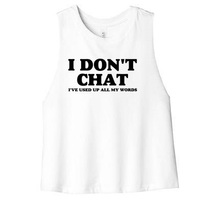 I DonT Chat IVe Used Up All My Words Funny Saying Women's Racerback Cropped Tank