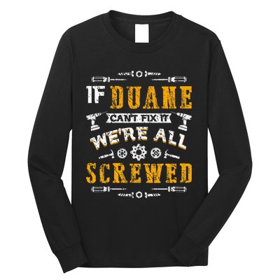 If Duane CanT Fix It WeRe All Screwed Long Sleeve Shirt