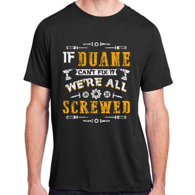 If Duane CanT Fix It WeRe All Screwed Adult ChromaSoft Performance T-Shirt