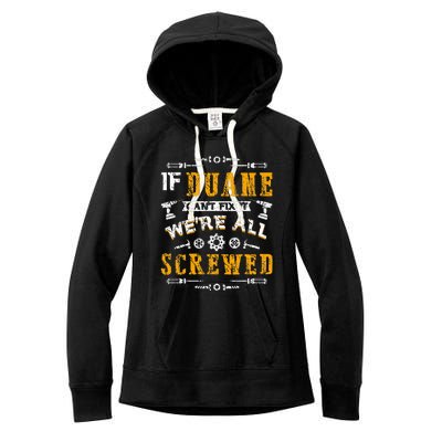 If Duane CanT Fix It WeRe All Screwed Women's Fleece Hoodie