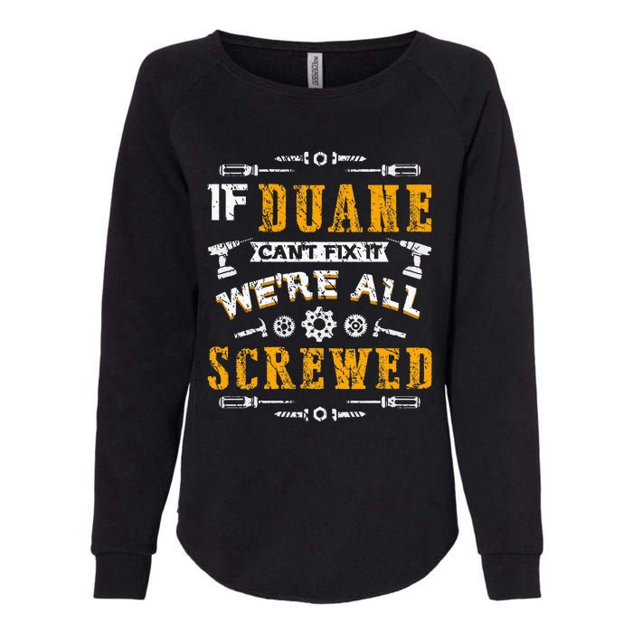 If Duane CanT Fix It WeRe All Screwed Womens California Wash Sweatshirt