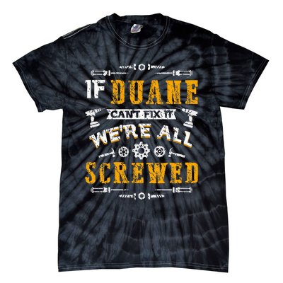 If Duane CanT Fix It WeRe All Screwed Tie-Dye T-Shirt