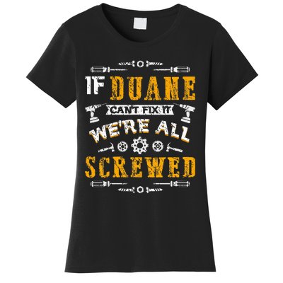 If Duane CanT Fix It WeRe All Screwed Women's T-Shirt