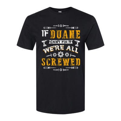 If Duane CanT Fix It WeRe All Screwed Softstyle CVC T-Shirt