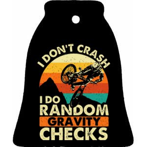 I DonT Crash I Do Random Gravity Checks Mountain Biking Ceramic Bell Ornament