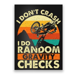 I DonT Crash I Do Random Gravity Checks Mountain Biking Poster