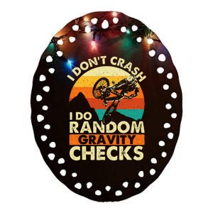 I DonT Crash I Do Random Gravity Checks Mountain Biking Ceramic Oval Ornament