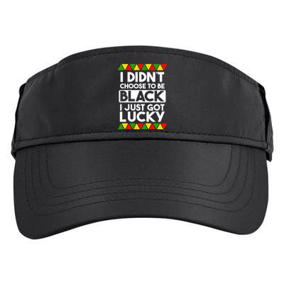 I Didnt Choose To Be Black I Just Got Lucky Love Black Pride Cool Gift Adult Drive Performance Visor