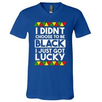 I Didnt Choose To Be Black I Just Got Lucky Love Black Pride Cool Gift V-Neck T-Shirt