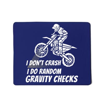 I Don't Crash I Do Random Gravity Checks Funny Motocross Mousepad