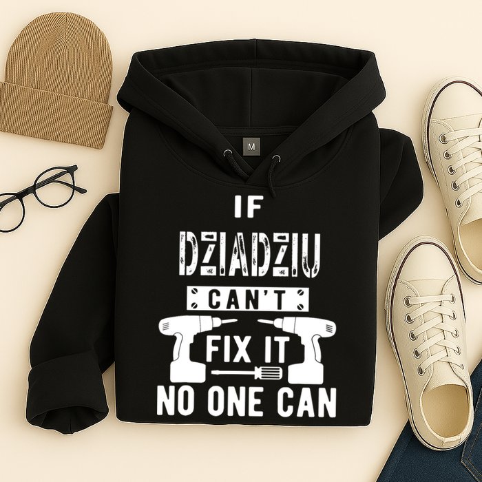 If Dziadziu Can't Fix It No One Can Poland Polish Grandpa Hoodie
