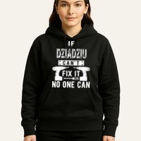 If Dziadziu Can't Fix It No One Can Poland Polish Grandpa Hoodie