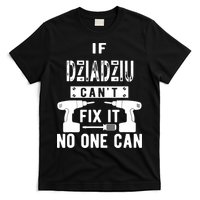 If Dziadziu Can't Fix It No One Can Poland Polish Grandpa T-Shirt
