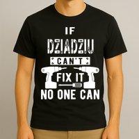 If Dziadziu Can't Fix It No One Can Poland Polish Grandpa T-Shirt