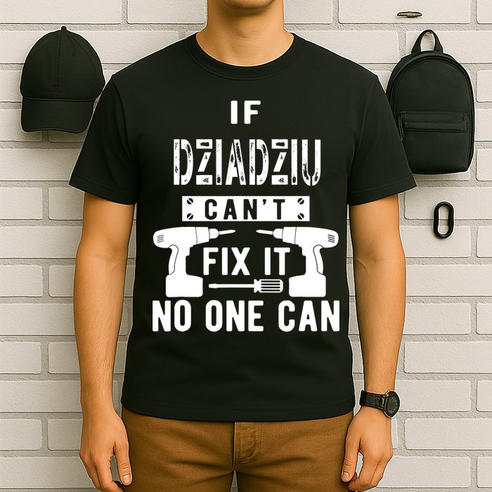 If Dziadziu Can't Fix It No One Can Poland Polish Grandpa T-Shirt