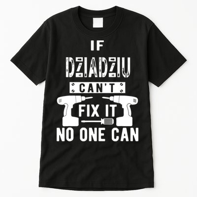 If Dziadziu Can't Fix It No One Can Poland Polish Grandpa Tall T-Shirt