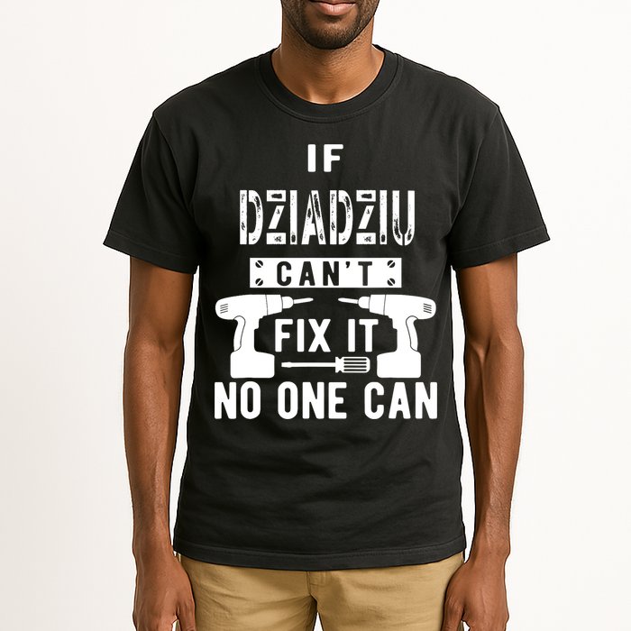 If Dziadziu Can't Fix It No One Can Poland Polish Grandpa Tall T-Shirt
