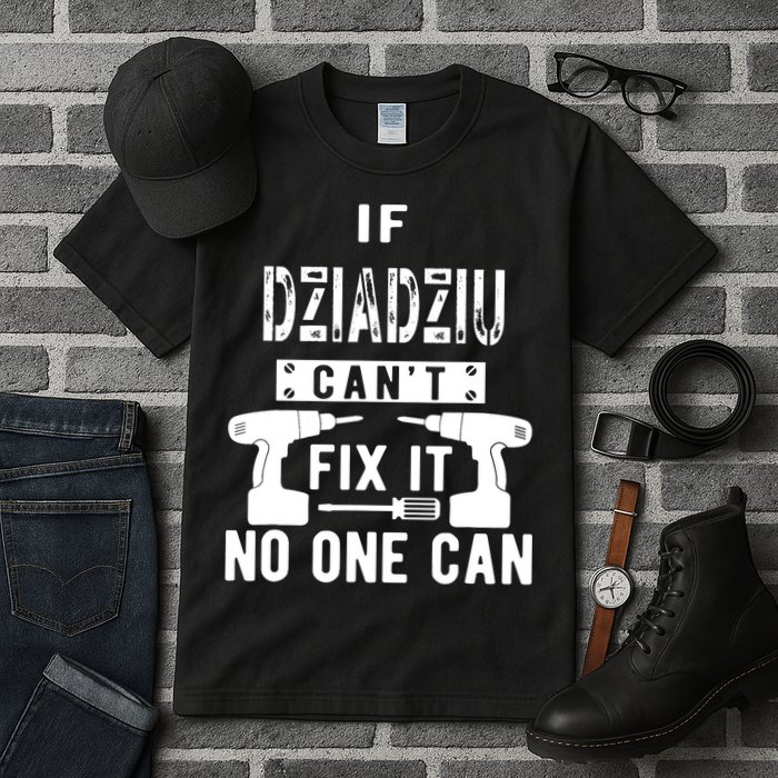 If Dziadziu Can't Fix It No One Can Poland Polish Grandpa Tall T-Shirt