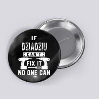 If Dziadziu Can't Fix It No One Can Poland Polish Grandpa Button
