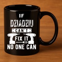 If Dziadziu Can't Fix It No One Can Poland Polish Grandpa 11oz C Handle Ceramic Mug