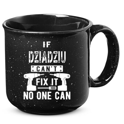 If Dziadziu Can't Fix It No One Can Poland Polish Grandpa 15oz Campfire Ceramic Mug