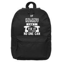 If Dziadziu Can't Fix It No One Can Poland Polish Grandpa 16 in Basic Backpack