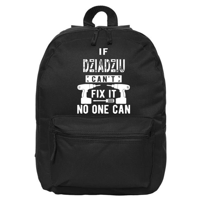If Dziadziu Can't Fix It No One Can Poland Polish Grandpa 16 in Basic Backpack