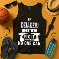 If Dziadziu Can't Fix It No One Can Poland Polish Grandpa Tank Top