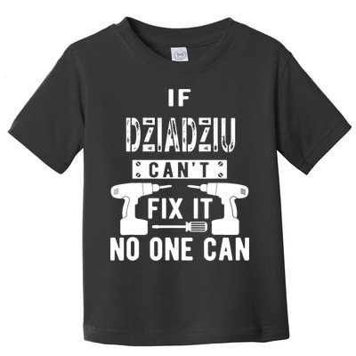 If Dziadziu Can't Fix It No One Can Poland Polish Grandpa Toddler T-Shirt