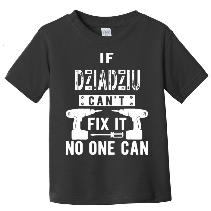 If Dziadziu Can't Fix It No One Can Poland Polish Grandpa Toddler T-Shirt
