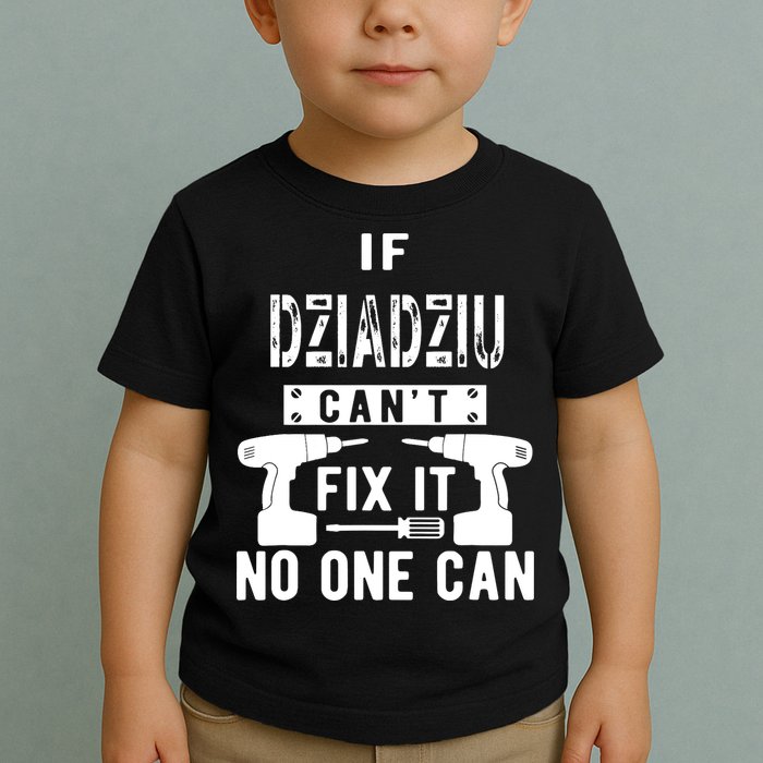 If Dziadziu Can't Fix It No One Can Poland Polish Grandpa Toddler T-Shirt