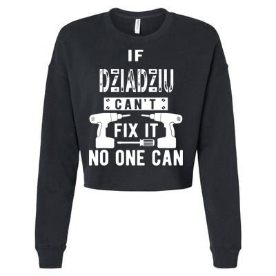 If Dziadziu Can't Fix It No One Can Poland Polish Grandpa Cropped Pullover Crew
