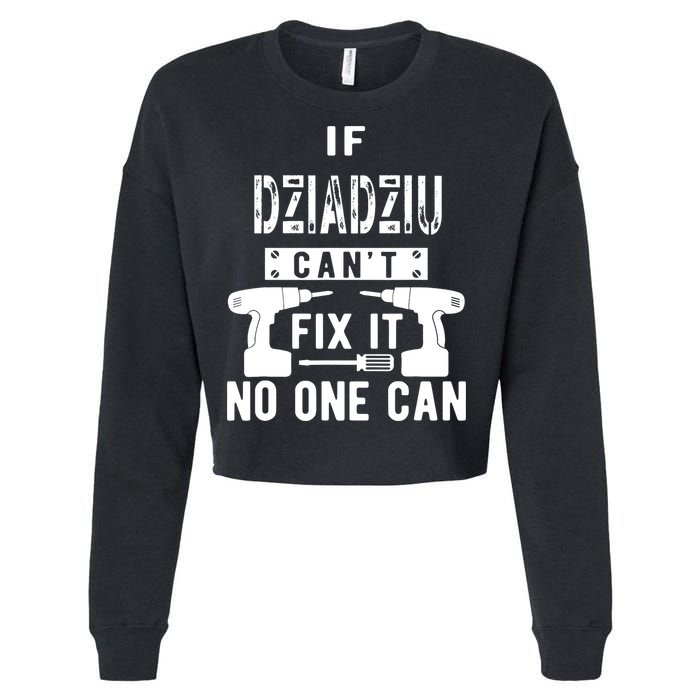 If Dziadziu Can't Fix It No One Can Poland Polish Grandpa Cropped Pullover Crew