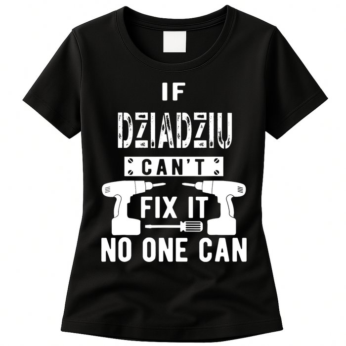 If Dziadziu Can't Fix It No One Can Poland Polish Grandpa Womens T-Shirt
